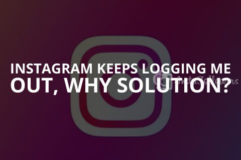 Instagram Keeps Logging Me Out, Why? (Solution)