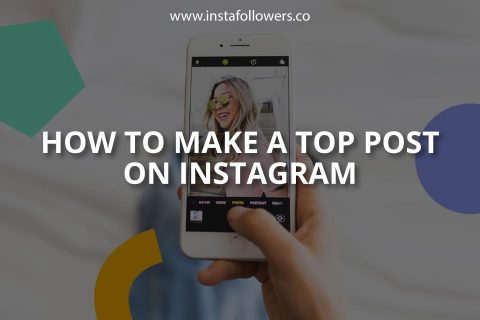 How to Make a Top Post on Instagram Tips