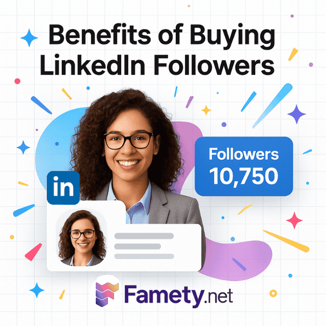 Benefits of Buying LinkedIn Followers From Famety 