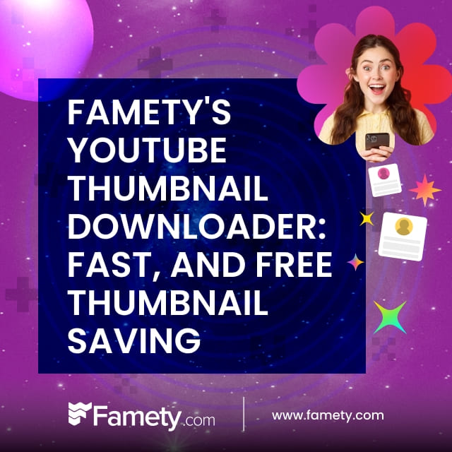 Famety's youtube thumbnail downloader fast, and free
