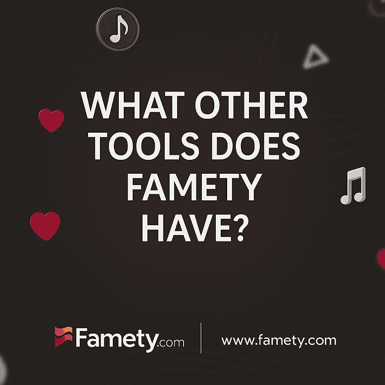 What Other Tools Does Famety Have?