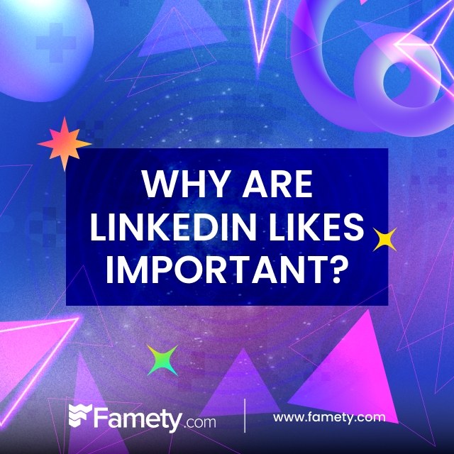 Buy Linkedin Likes Why Are LinkedIn Likes Important?