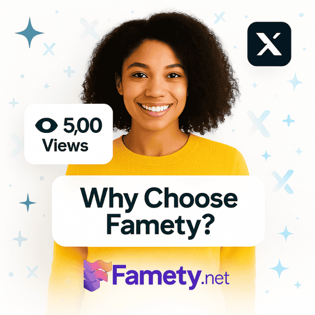 Why Choose Famety for Twitter (X) Views?