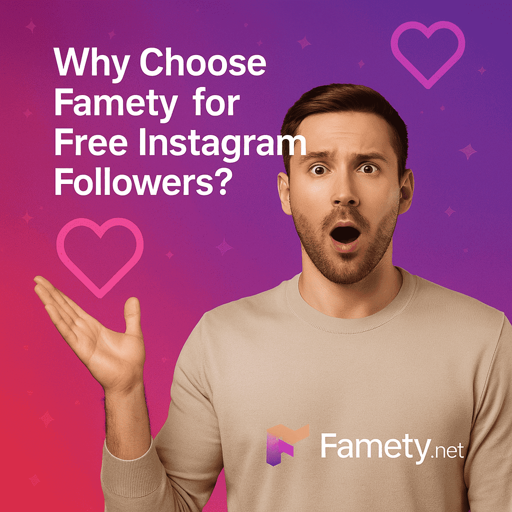 why choose Famety for Free Instagram Followers