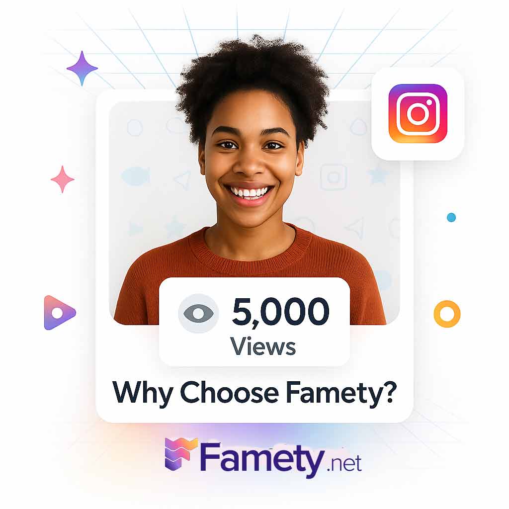 Why Choose Famety for Buying Instagram Views?