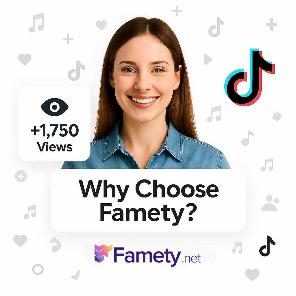 Why Choose Famety's TikTok Views?
