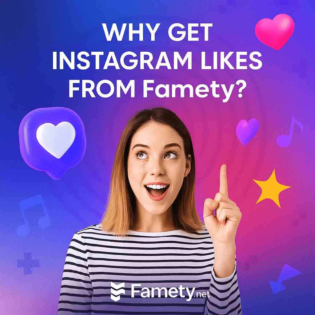 why get instagram likes from famety