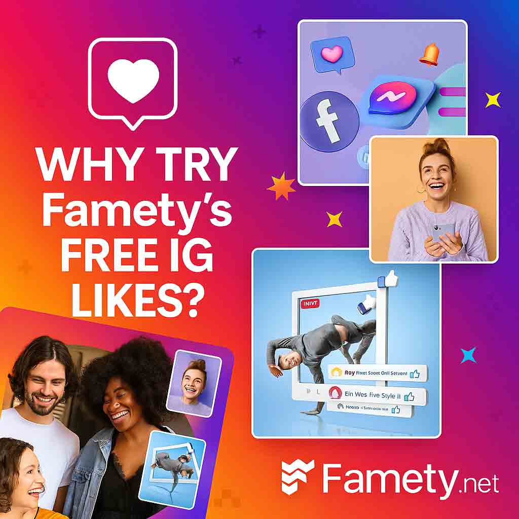 Why should you try Famety's free instagram likes